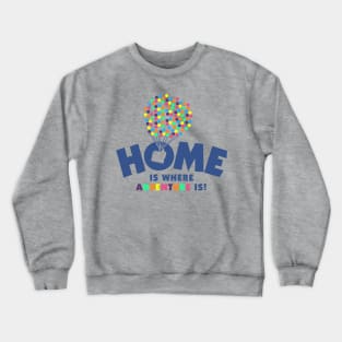 Home Is Where Adventure Is Crewneck Sweatshirt